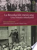 La revolución mexicana. Una historia estudiantil