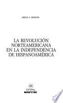 La revolución norteamericana en la independencia de hispanoamérica