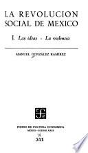 La revolución social de México: Las ideas, La violencia
