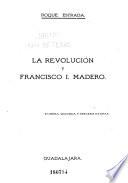 La revolución y Francisco I. Madero