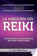 La Sabiduria del Reiki: El Profundo Conocimiento del Reiki Tradicional