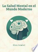 La Salud Mental en el Mundo Moderno: Navegando los Desafíos de la Sociedad Actual
