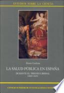 La salud pública en España durante el trienio liberal, 1820-1923
