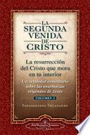 La Segunda Venida de Cristo, Vol. 1: Un Revelador Comentario Sobre Las Ense Anzas Originales de Jes 's
