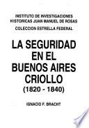 La seguridad en el Buenos Aires criollo, 1820-1840