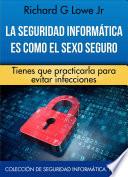 La seguridad informática es como el sexo seguro