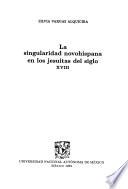La singularidad novohispana en los jesuitas del siglo XVIII