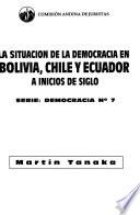 La situación de la democracia en Bolivia, Chile y Ecuador a inicios de siglo