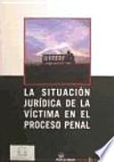 La situación jurídica de la víctima en el proceso penal