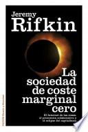 La sociedad de coste marginal cero : el Internet de las cosas, el procomún colaborativo y el eclipse del capitalismo