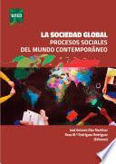 LA SOCIEDAD GLOBAL. PROCESOS SOCIALES DEL MUNDO CONTEMPORÁNEO