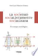La sociedad socialistamente socializada