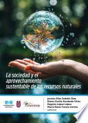 La sociedad y el aprovechamiento sustentable de los recursos naturales