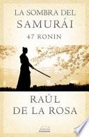Libro La Sombra del Samurai: 47 Ronin = Shadow of the Samurai