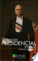 La Sucesión Presidencial En 1910