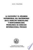 La sucesión y el régimen patrimonial del matrimonio en el derecho venezolano y norteamericano