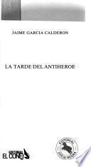 La tarde del antihéroe