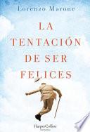 La tentación de ser felices (The Temptation to Be Happy - Spanish Edition)