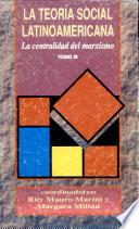 La teoría social latinoamericana: La centralidad del marxismo