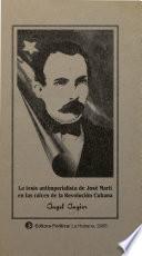 La tesis antimperialista de José Marti en las raíces de la Revolución Cubana