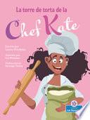 La Torre de Torta de la Chef Kate (Chef Kate's Cake Tower)
