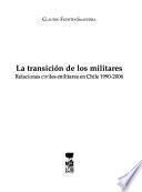 La transición de los militares : relaciones civiles-militares en Chile, 1990-2006