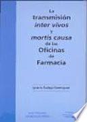 La transmisión inter vivos y mortis causa de las oficinas de farmacia