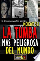 LA TUMBA MAS PELIGROSA DEL MUNDO