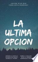 La Ultima Opcion