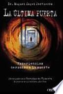 La última puerta : experiencias cercanas a la muerte