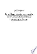 La unión económica y monetaria de la Comunidad económica europea y su futuro