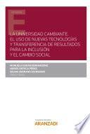 La universidad cambiante. El uso de nuevas tecnologías y transferencia de resultados para la inclusión y el cambio social