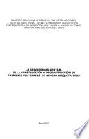 La Universidad Central en la construcción o deconstrucción de patrones culturales de género inequitativos