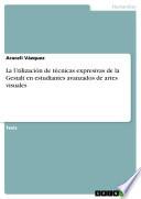 La Utilización de técnicas expresivas de la Gestalt en estudiantes avanzados de artes visuales