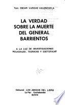 La verdad sobre la muerte del general Barrientos