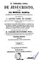 La verdadera esposa de Jesucristo ó sea La Monja santa en el ejercicio de de las virtudes peculiares a su estado ..., 1