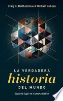 La Verdadera Historia Del Mundo