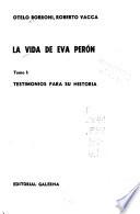 La vida de Eva Perón: Testimonios para su historia
