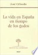 La vida en España en tiempo de los godos