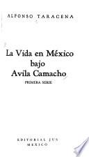 La vida en México bajo Avila Camacho