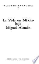 La vida en México bajo Miguel Alemán