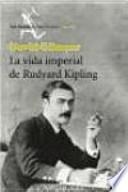 La Vida Imperial de Rudyard Kipling