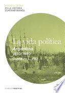La vida política. Argentina (1830-1880)
