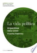 La vida política. Argentina (1960-2000)