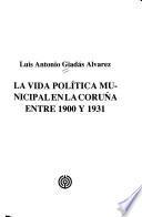 La vida política municipal en La Coruña entre 1900 y 1931