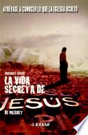 La vida secreta de Jesús de Nazaret