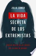 La vida secreta de los extremistas