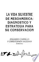 La vida silvestre de Mesoamérica