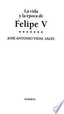 La vida y la época de Felipe V