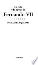 La vida y la época de Fernando VII